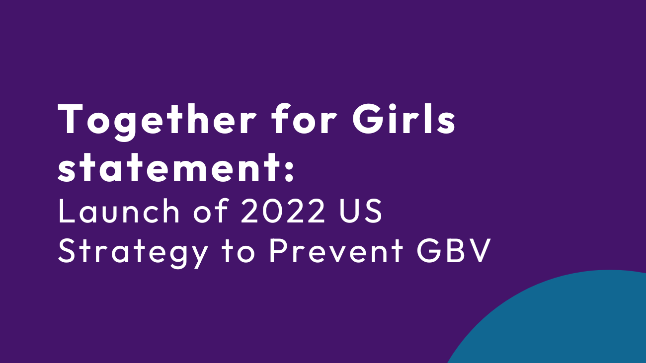 Together for girls statement launch of US strategy to prevent GBV